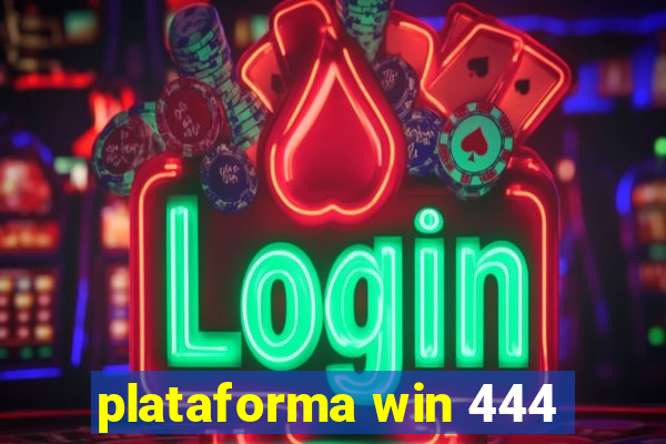 plataforma win 444