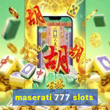 maserati 777 slots