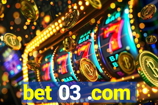 bet 03 .com