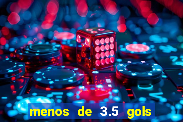 menos de 3.5 gols o que significa