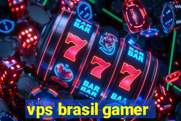 vps brasil gamer