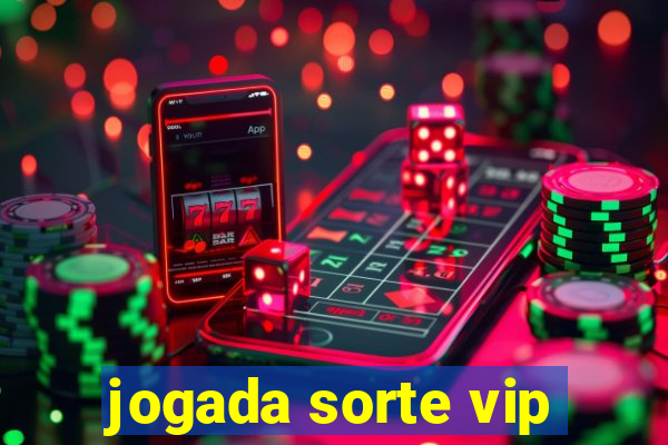 jogada sorte vip