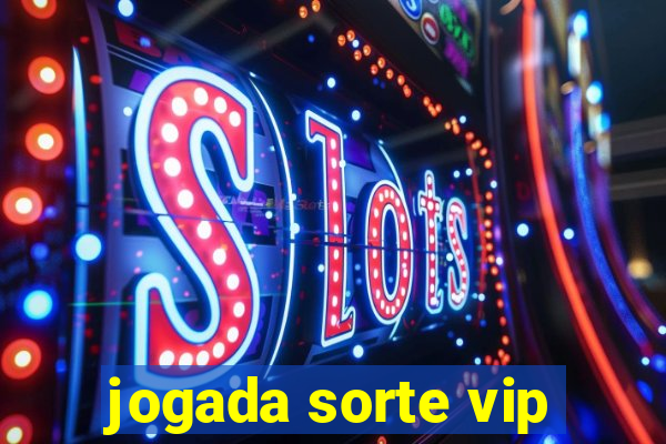 jogada sorte vip