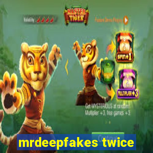 mrdeepfakes twice