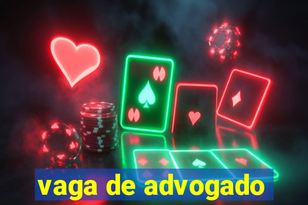 vaga de advogado