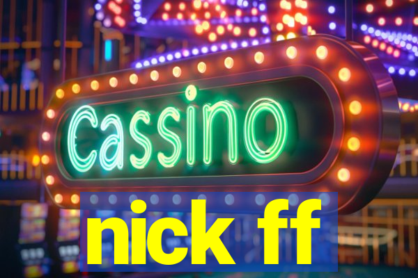 nick ff