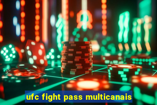 ufc fight pass multicanais