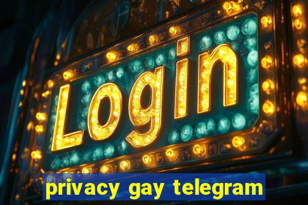 privacy gay telegram