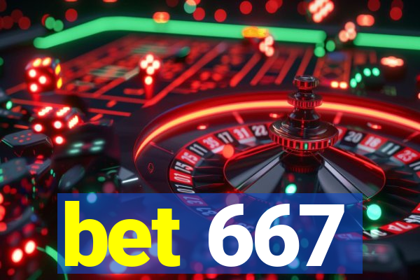 bet 667