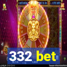 332 bet