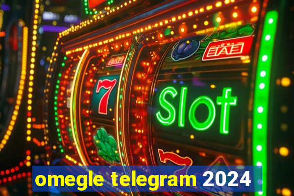 omegle telegram 2024