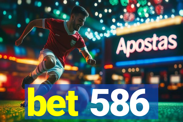 bet 586