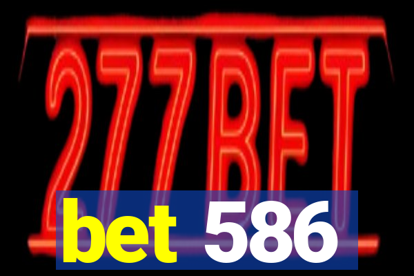 bet 586