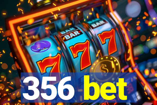 356 bet