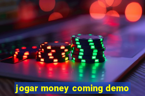 jogar money coming demo