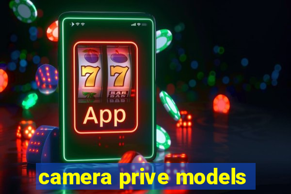 camera prive models