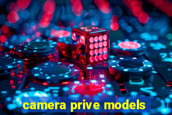 camera prive models