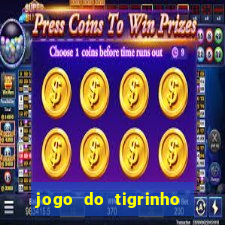 jogo do tigrinho gratis sem deposito