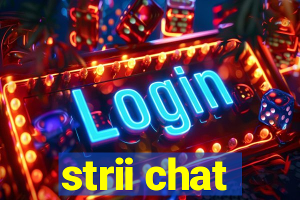 strii chat