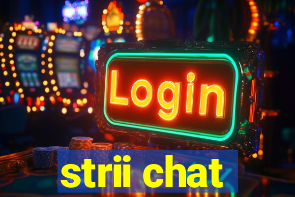 strii chat