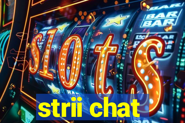 strii chat