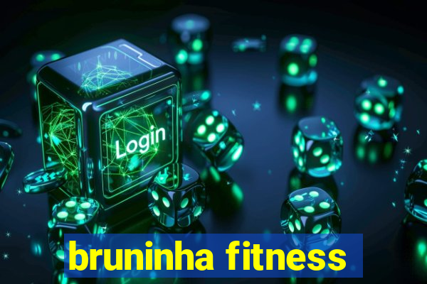 bruninha fitness