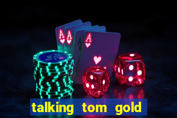 talking tom gold run 1.0 5.684 apk