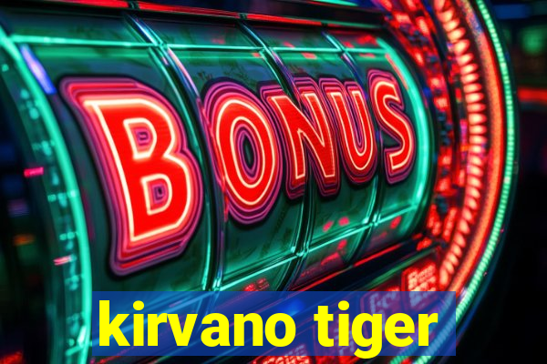 kirvano tiger