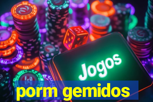 porm gemidos