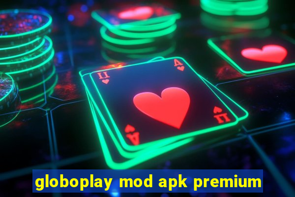 globoplay mod apk premium