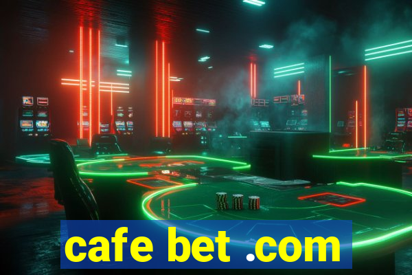 cafe bet .com