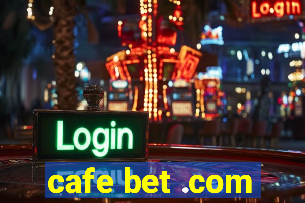 cafe bet .com