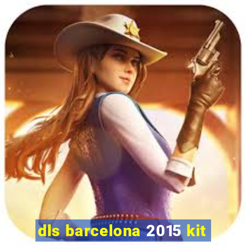 dls barcelona 2015 kit