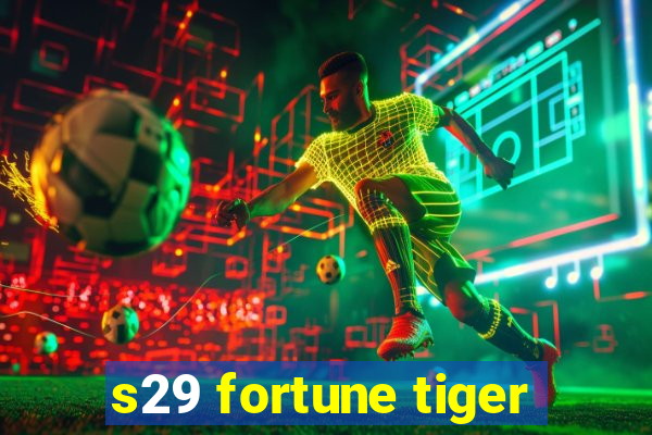 s29 fortune tiger