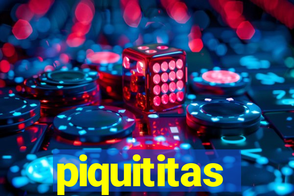 piquititas