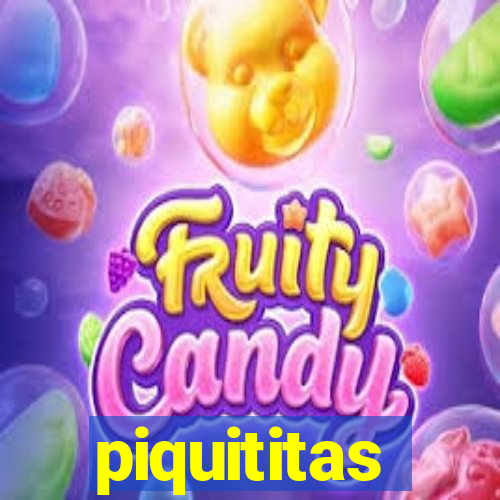 piquititas