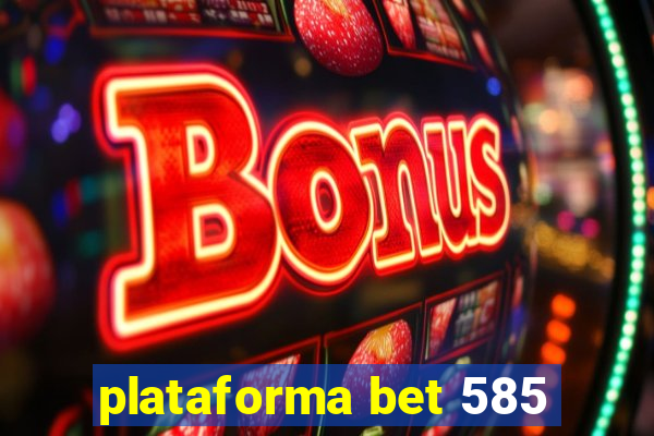 plataforma bet 585