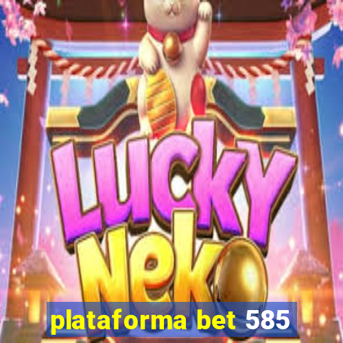 plataforma bet 585