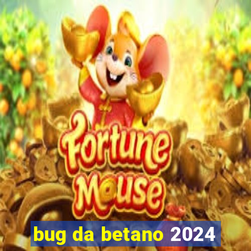 bug da betano 2024