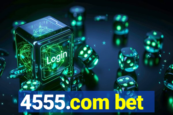 4555.com bet