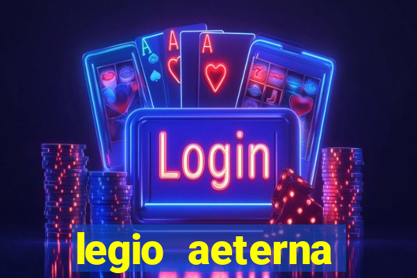 legio aeterna victrix letra