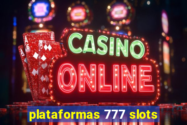 plataformas 777 slots