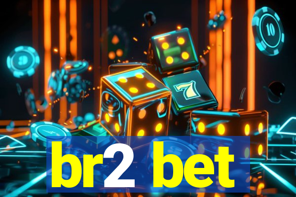 br2 bet