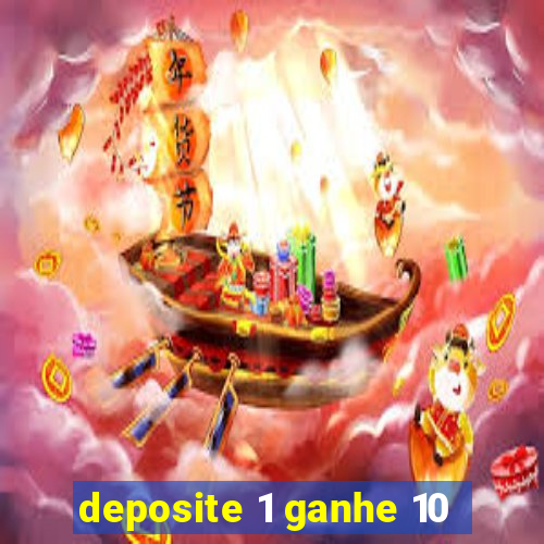 deposite 1 ganhe 10