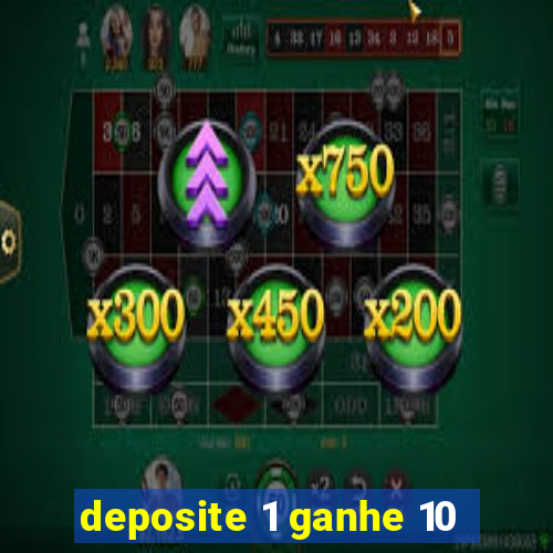 deposite 1 ganhe 10