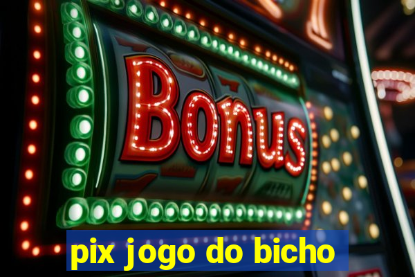 pix jogo do bicho