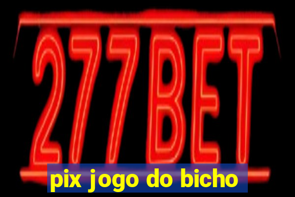 pix jogo do bicho