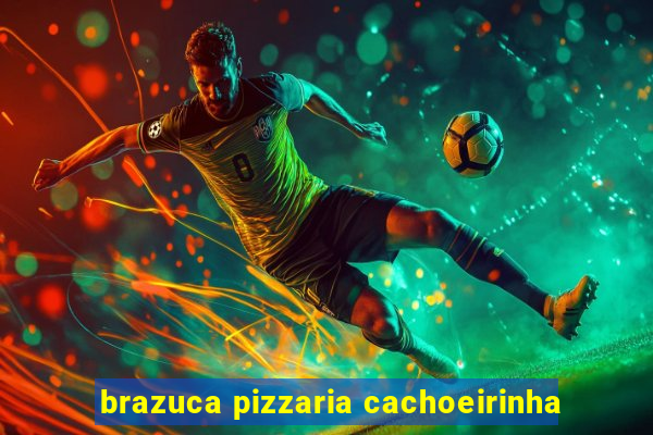 brazuca pizzaria cachoeirinha