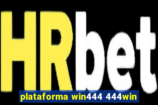 plataforma win444 444win