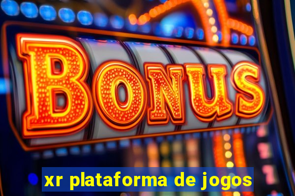 xr plataforma de jogos